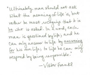 Viktor Frankl quote from Mans search for meaning